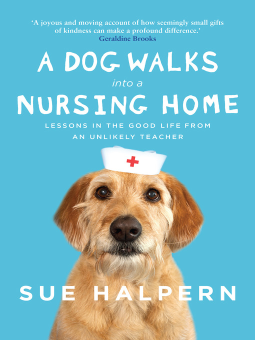 Title details for A Dog Walks into a Nursing Home by Sue Halpern - Wait list